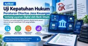 Aplikasi Uji Kepatuhan Hukum Peraturan Otoritas Jasa Keuangan tentang Layanan Digital oleh Bank Umum