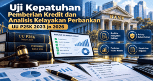 Uji Kepatuhan Pemberian Kredit dan Analisis Kelayakan Perbankan UU P2SK 2023 jo 2026